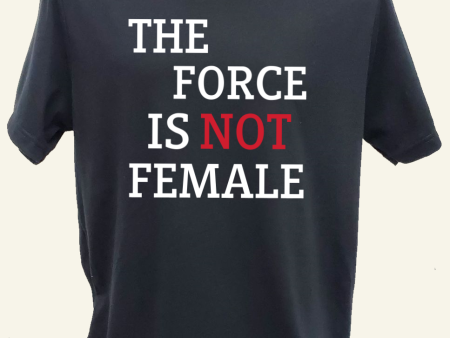 The Force Is Not Female Tee For Discount